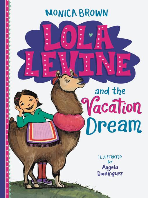 Title details for Lola Levine and the Vacation Dream by Monica Brown - Wait list